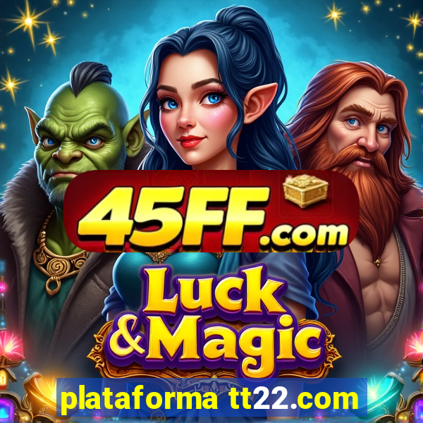 plataforma tt22.com